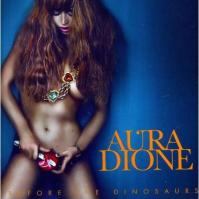 Aura Dione: Before The Dinosaurus