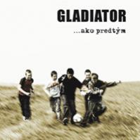 Gladiator: Ako predtým