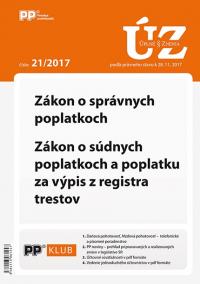 UZZ 21/2017 Zákon o správnych poplatkoch, Zákon o súdnych poplatkoch a poplatku za výpis z registra