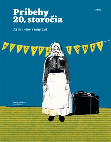 Príbehy 20. storočia - Aj my sme emigranti