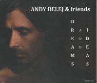 Andy Belej -amp; Friends: Dreams And Ideas