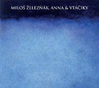 Miloš Železňák -amp; Anna: Vtáčiky