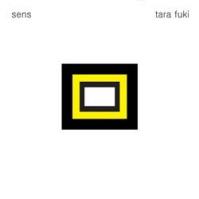 Tara Fuki: Sens