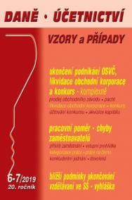 Daně účetnictví vzory a případy (DÚVaP) 6-7/2019 – Ukončení podnikání OSVČ, Likvidace, Konkurs, Pracovní poměr, Ukončování vzdělání ve SŠ