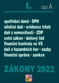 Zákony I. A/2022 - Daňový řád, DPH, ZDP, Finanční správa, Celní zákon - Úplné znění po novelách k 1. 1. 2022