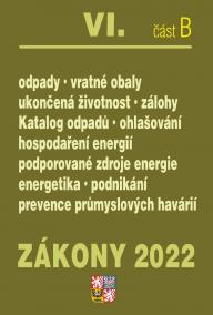 Zákony 2022 VI/B Odpady a obaly - Ukončená životnost, Energetická náročnost budov, Hospodaření energií, Podporované zdroje energií, Průmyslové havárie