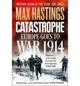 Catastrophe: Europe Goes to War 1914