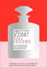 Pretty Iconic : A Personal Look at the Beauty Products That Changed the World