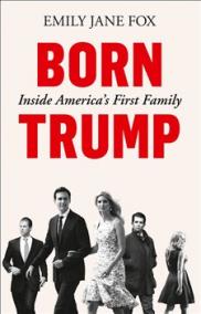 Born Trump: Inside America's First Family