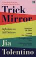 Trick Mirror : Reflections on Self-Delusion