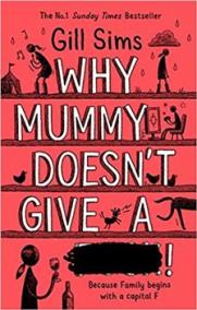 Why Mummy Doesn’t Give a ****!