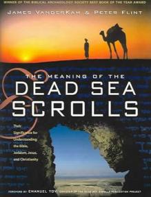 The Meaning of the Dead Sea Scrolls