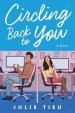 Circling Back to You : A Novel