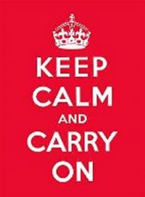 Keep Calm and Carry On