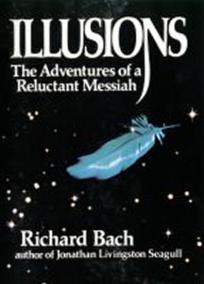 Illusions : The Adventures of a Reluctant Messiah