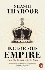 Inglorious Empire : What the British Did to India