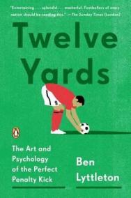 Twelve Yards : The Art and Psychology of the Perfect Penalty Kick