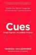 Cues : Master the Secret Language of Charismatic Communication