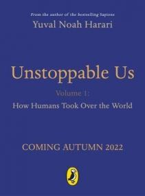 Unstoppable Us, Volume 1: How Humans Took Over the World