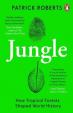 Jungle: How Tropical Forests Shaped World History