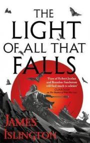 The Light of All That Falls : Book 3 of the Licanius trilogy