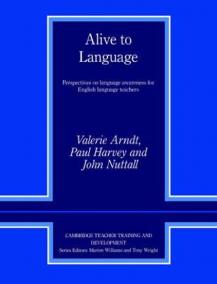 Alive to Language : Perspectives on Language Awareness for English Language Teachers