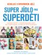 Super jídlo pro superděti - Revoluce v opravdovém jídle