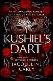 Kushiel´s Dart: A Fantasy Romance Full of Magic and Desire