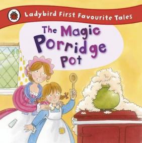 The Magic Porridge Pot: Ladybird First Favourite Tales