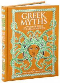 Greek Myths : A Wonder Book for Girls and Boys