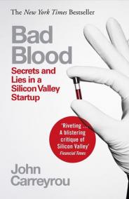 Bad Blood : Secrets and Lies in a Silicon Valley Startup