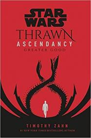 Star Wars: Thrawn Ascendancy : (Book 2: Greater Good)