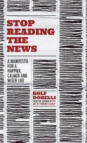 Stop Reading the News : A Manifesto for