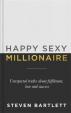 Happy Sexy Millionaire : Unexpected Truths about Fulfilment, Love and Success