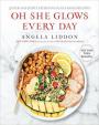 Oh She Glows Every Day : Quick and Simply Satisfying Plant-Based Recipes