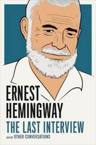 Ernest Hemingway: the Last Interview