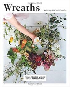 Wreaths: Fresh, Foraged and Dried Floral Arrangements