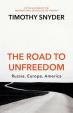 The Road to Unfreedom : Russia, Europe, America