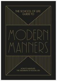 The School of Life Guide to Modern Manners