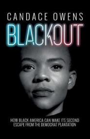 Blackout : How Black America Can Make Its Second Escape from the Democrat Plantation