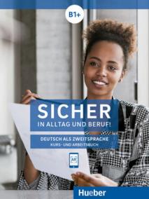 Sicher in Alltag und Beruf! B1+ / Kursbuch + Arbeitsbuch