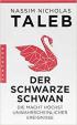 Der Schwarze Schwan : Die Macht höchst unwahrscheinlicher Ereignisse