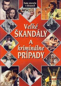 Veľké škandály a kriminálne príbehy