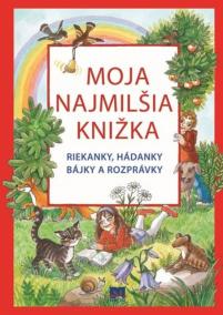 Moja najmilšia knižka – Riekanky, hádanky, bájky a rozprávky