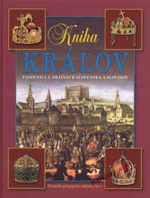Kniha kráľov – Panovníci v dejinách Slovenska a Slovákov-4.v.