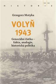 Volyň 1943 - Genocidní čistka, fakta, analogie, historická politika