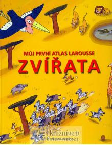 Zvířata - Můj první atlas Larousse