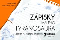 Zápisky malého tyranosaura - Dalších 77 fejetonů z týdeníku Sedmička