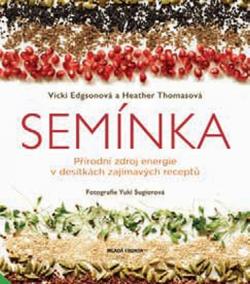 Semínka - Přírodní zdroj energie v desítkách zajímavých receptů