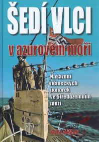 Šedí vlci v Azurovém moři – Nasazení německých ponorek ve Středozemním moři